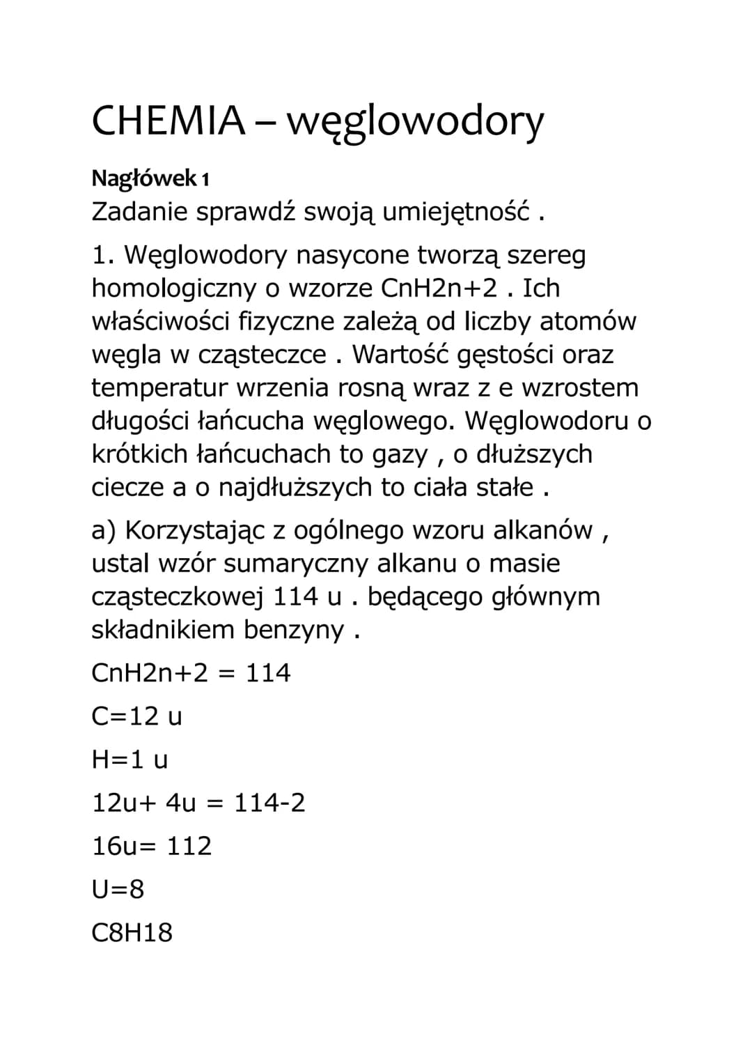 CHEMIA - węglowodory
Nagłówek 1
Zadanie sprawdź swoją umiejętność.
1. Węglowodory nasycone tworzą szereg
homologiczny o wzorze CnH2n+2 . Ich