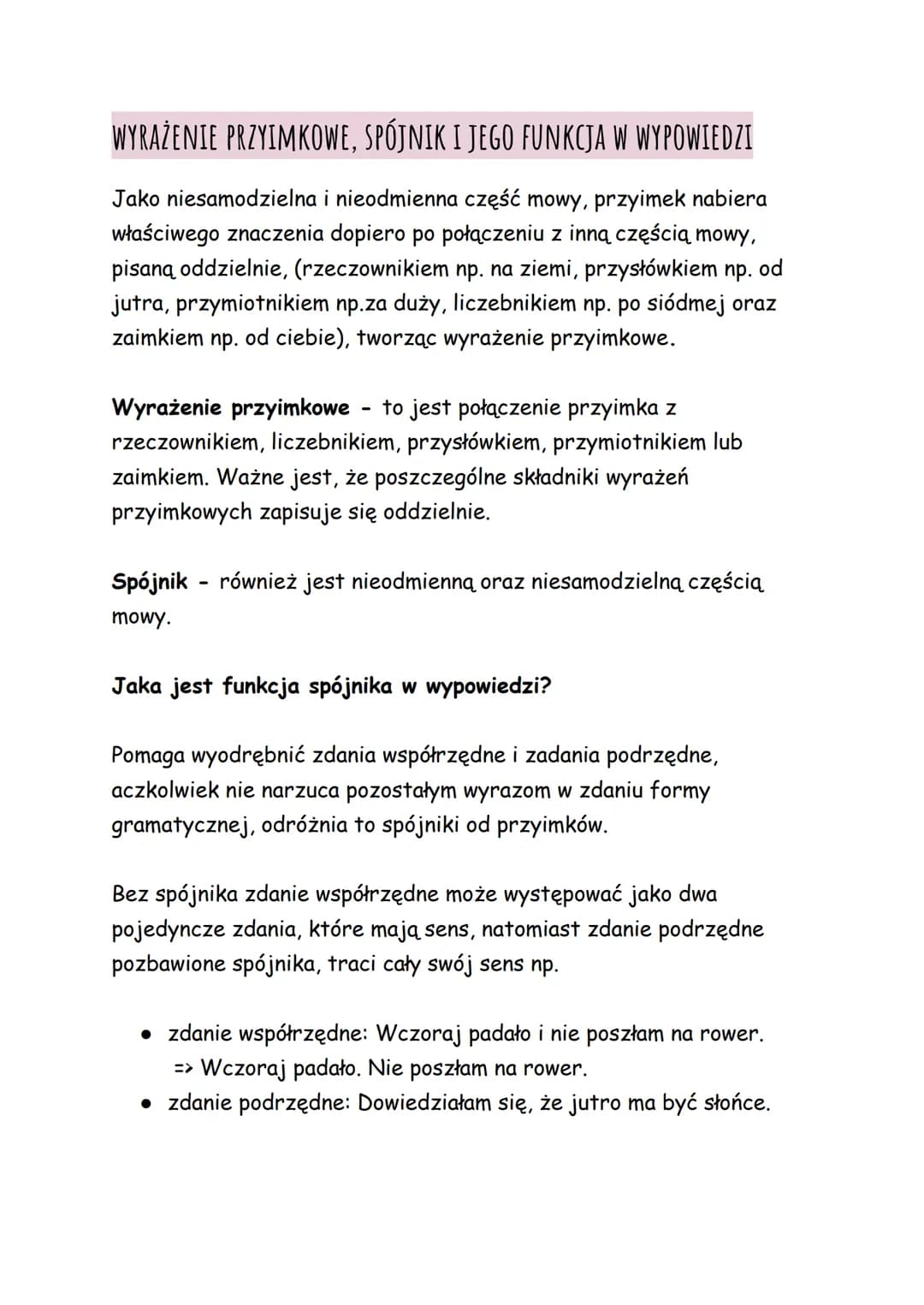 WYRAŻENIE PRZYIMKOWE, SPÓJNIK I JEGO FUNKCJA W WYPOWIEDZI
Jako niesamodzielna i nieodmienna część mowy, przyimek nabiera
właściwego znaczeni