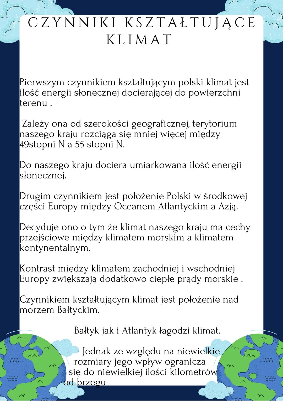 CZYNNIKI KSZTAŁTUJĄCE
KLIMAT
Pierwszym czynnikiem kształtującym polski klimat jest
ilość energii słonecznej docierającej do powierzchni
tere