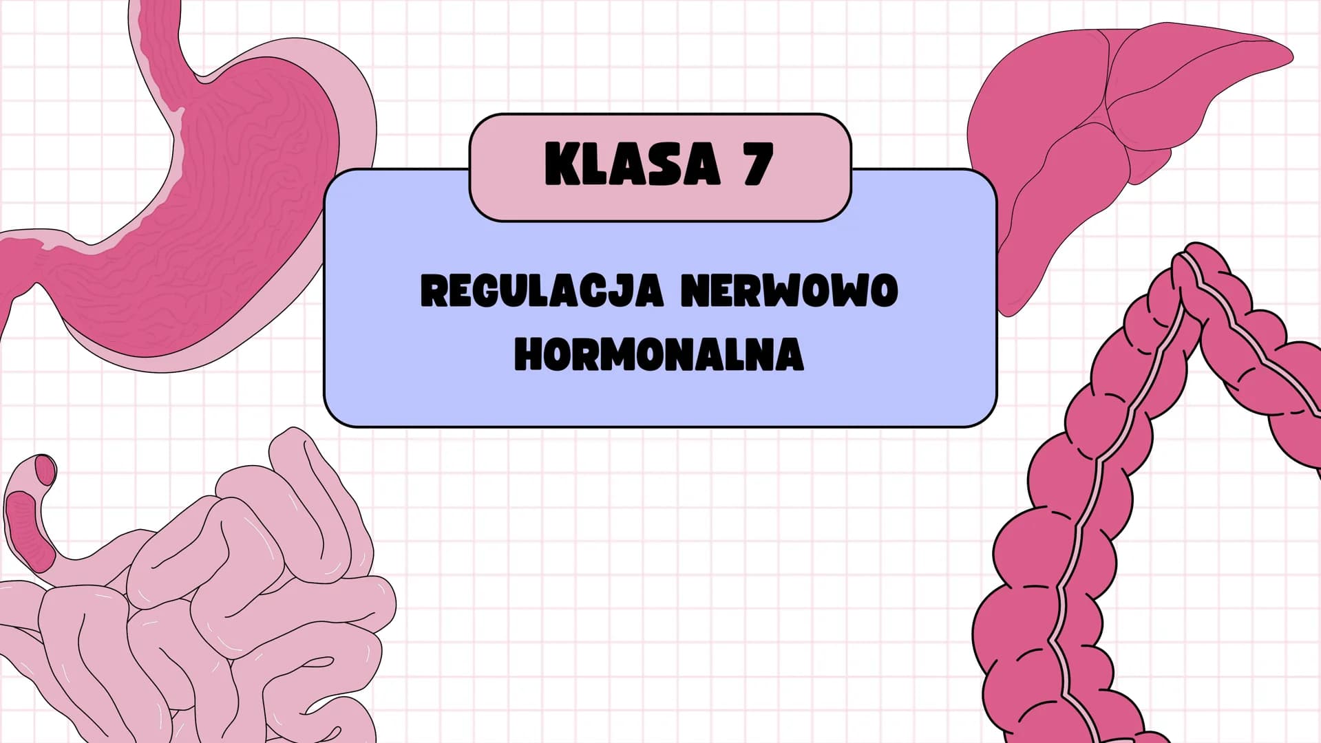 # KLASA 7

REGULACJA NERWOWO
HORMONALNA # BUDOWA I FUNKCJONOWANIE UKŁADU
# HORMONALNEGO



**BUDOWA**
- gruczoły dokrewne
- hormony(cecha gr