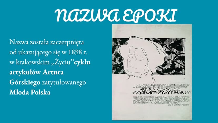 Młoda Polska nazwa
NAZWA EPOKI
Nazwa została zaczerpnięta
od ukazującego się w 1898 r.
w krakowskim „Życiu”cyklu
artykułów Artura
Górskiego 