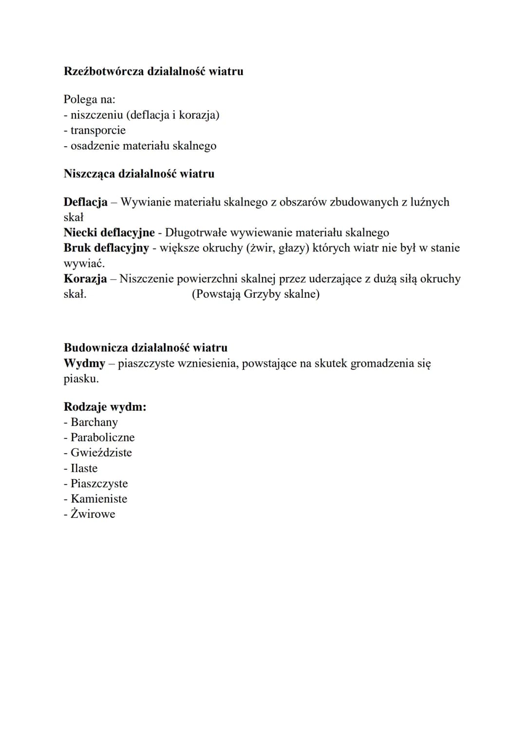 Rzeźbotwórcza działalność wiatru
Polega na:
- niszczeniu (deflacja i korazja)
- transporcie
- osadzenie materiału skalnego
Niszcząca działal