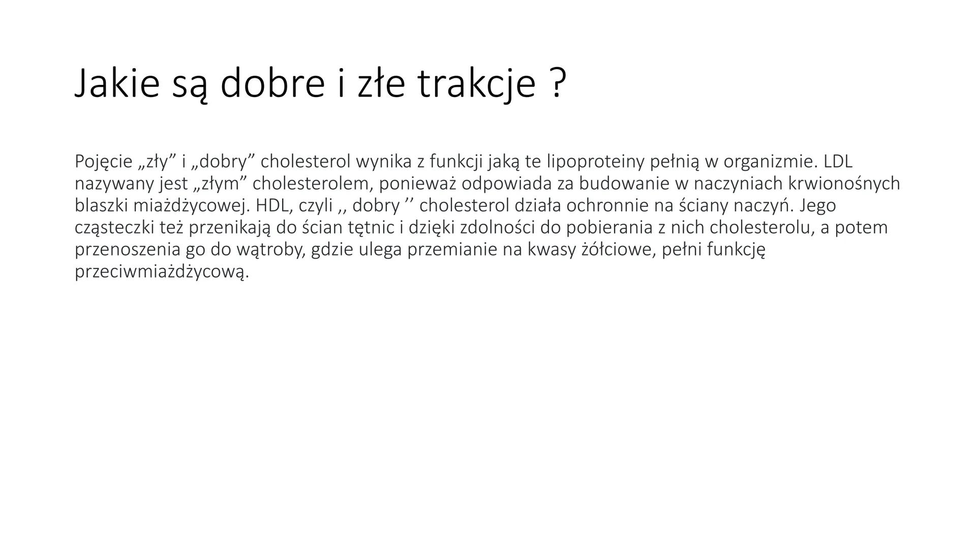 Cholesterol # Czym jest cholesterol ?

Cholesterol to związek należący do tłuszczów, niezbędny
do prawidłowego funkcjowaniu organizmu i jest