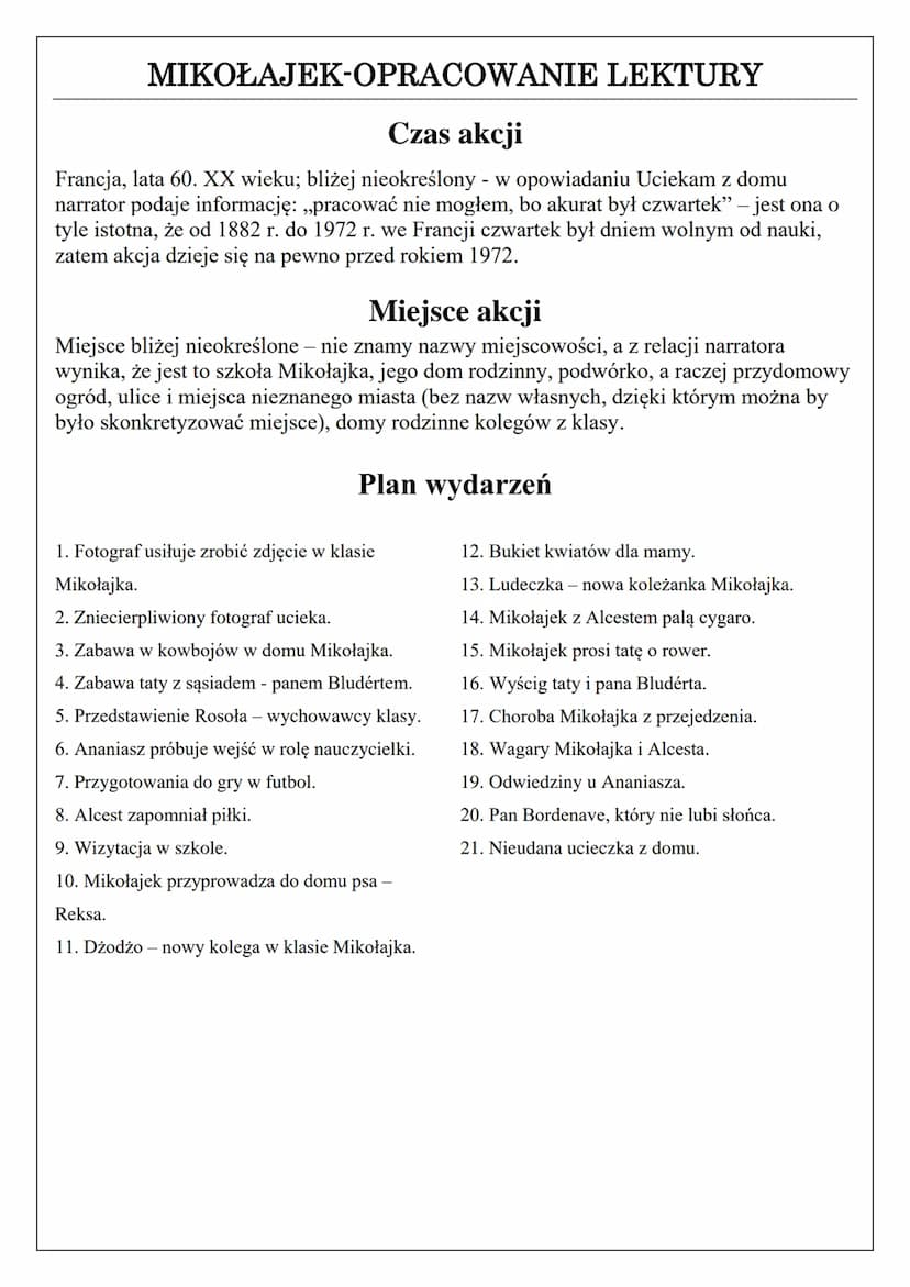 MIKOŁAJEK-OPRACOWANIE LEKTURY
Czas akcji
Francja, lata 60. XX wieku; bliżej nieokreślony - w opowiadaniu Uciekam z domu
narrator podaje info