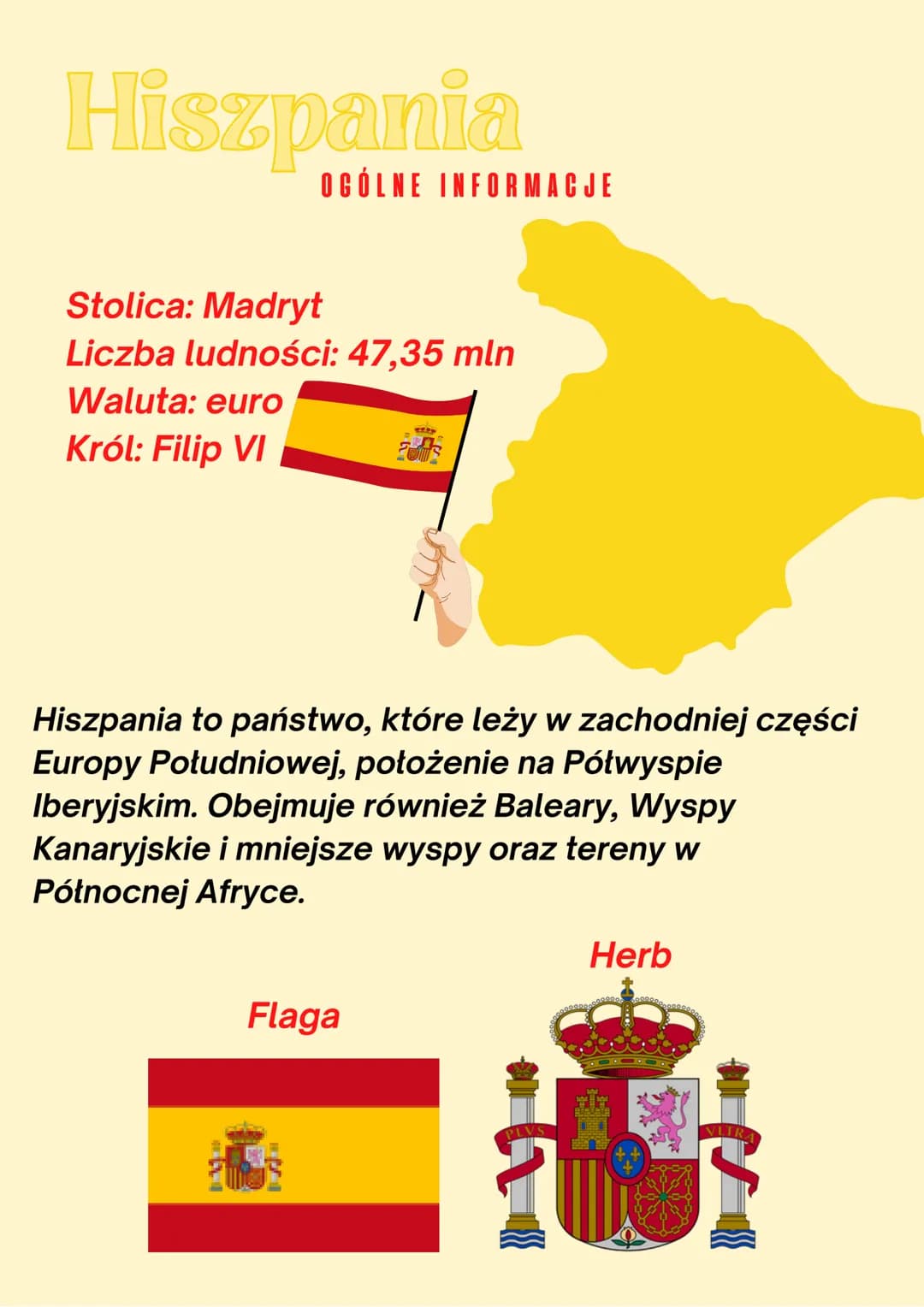 Hiszpania
Stolica: Madryt
Liczba ludności: 47,35 mln
Waluta: euro
Król: Filip VI
OGÓLNE INFORMACJE
Hiszpania to państwo, które leży w zachod