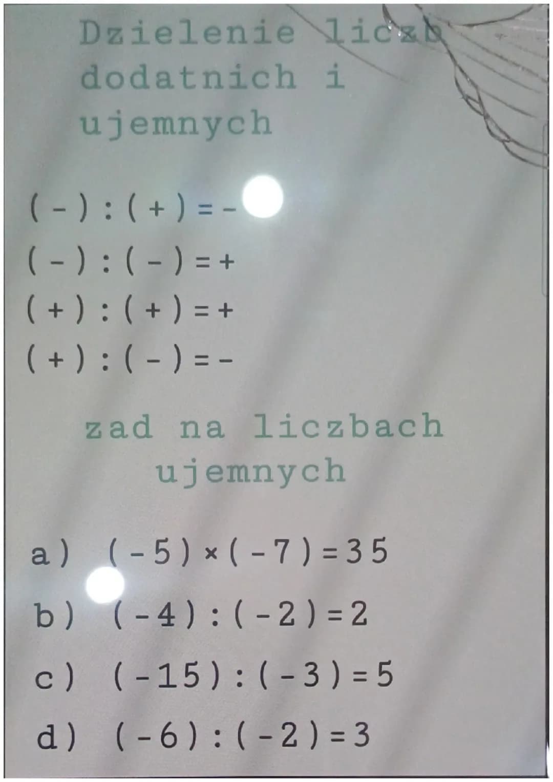 Dzielenie liczb
i
dodatnich
ujemnych
(-): (+) = -
(-): (-) = +
(+): (+) = +
( + ) : ( - ) = -
zad na liczbach
ujemnych
(-5) × (-7)=35
(-4):(