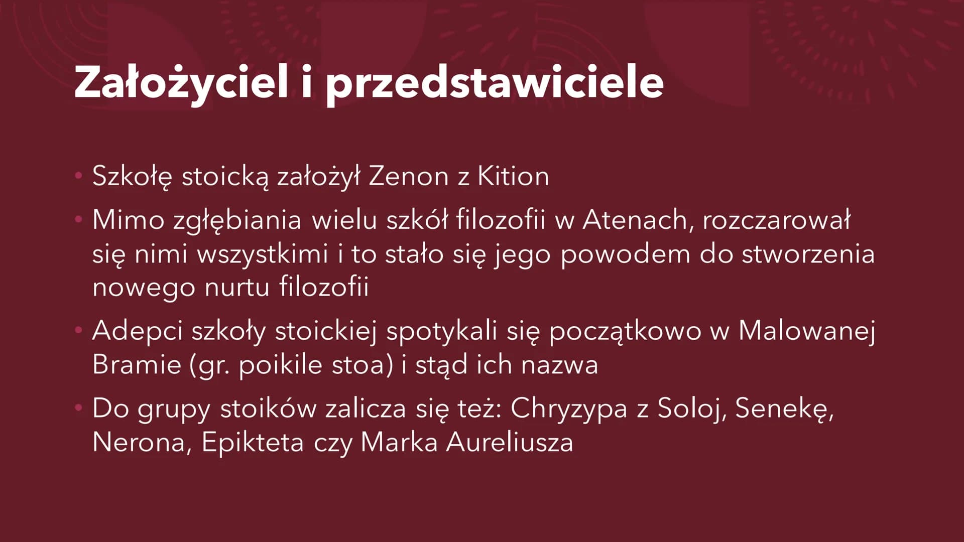 STOIZM, EPIKUREIZM I
SCEPTYCYZM
Ogólne informacje STOICY Założyciel i przedstawiciele
Szkołę stoicką założył Zenon z Kition
Mimo zgłębiania 