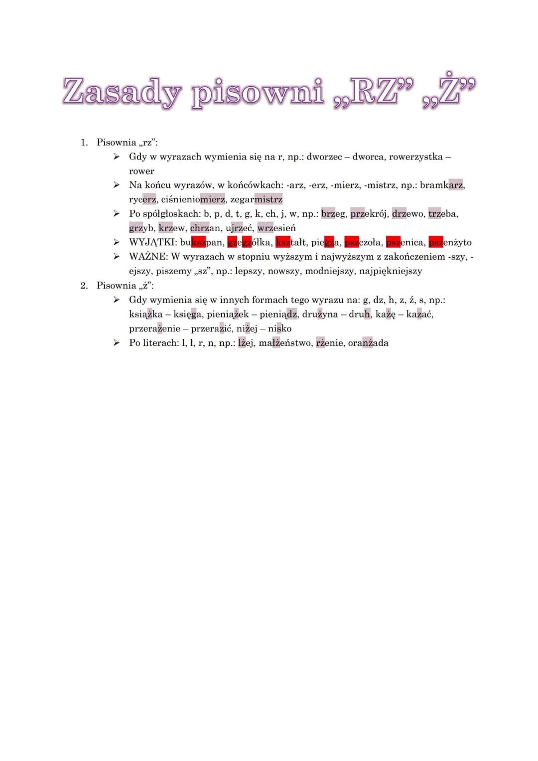 Zasady pisowni,RZ",Ż"
1. Pisownia ,,rz":
➤ Gdy w wyrazach wymienia się na r, np.: dworzec - dworca, rowerzystka -
rower
Na końcu wyrazów, w 