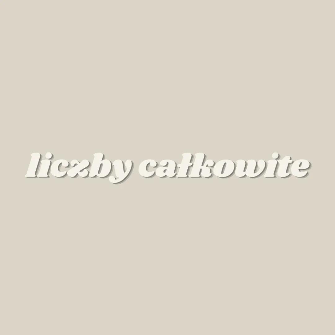 liczby całkowite liczby całkowite
czym są liczby całkowite?
Liczbami całkowitymi nazywamy
wszystkie liczby naturalne, zero oraz
wszystkie li