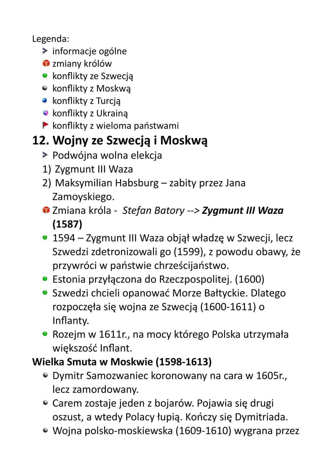 Legenda:
> informacje ogólne
zmiany królów
• konflikty ze Szwecją
• konflikty z Moskwą
• konflikty z Turcją
konflikty z Ukrainą
► konflikty 