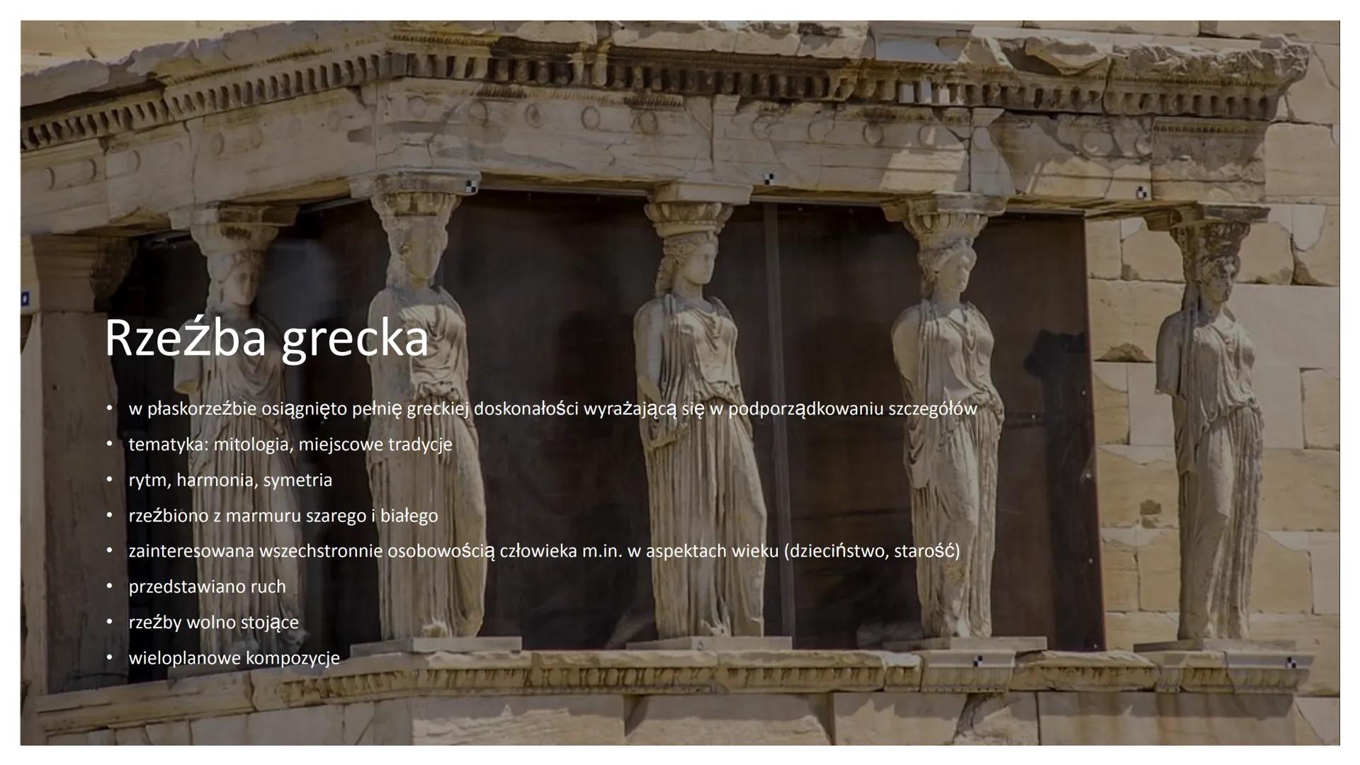 wwww
Sztuka starożytnej Grecji
i Rzymu
2412
T Partenon
Architektura Grecka
Świątynie: na planie prostokąta, otoczone kolumnami i bogato zdob