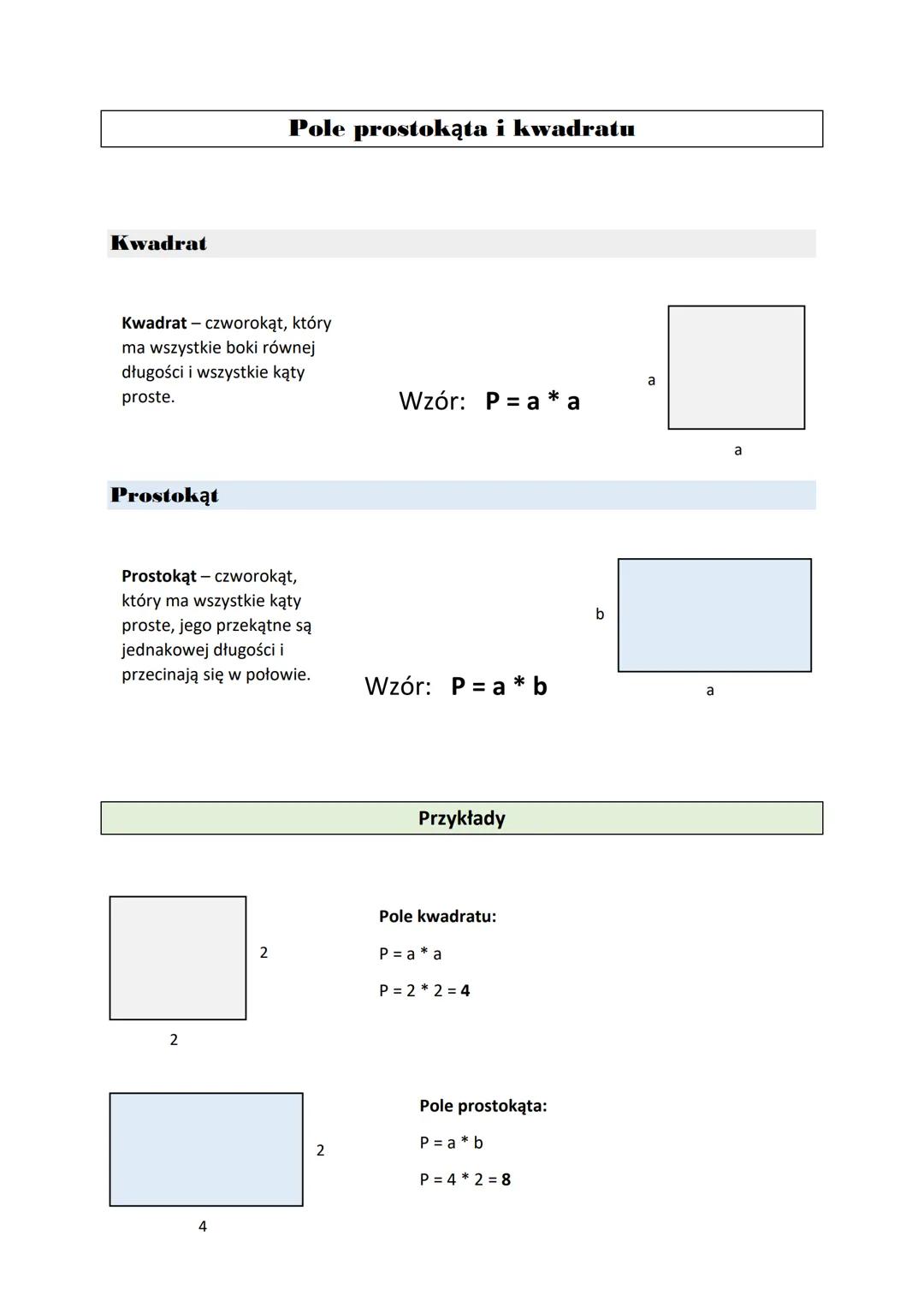 # Pole prostokąta i kwadratu

Kwadrat

Kwadrat - czworokąt, który
ma wszystkie boki równej
długości i wszystkie kąty
proste.
Wzór: $P = a * 
