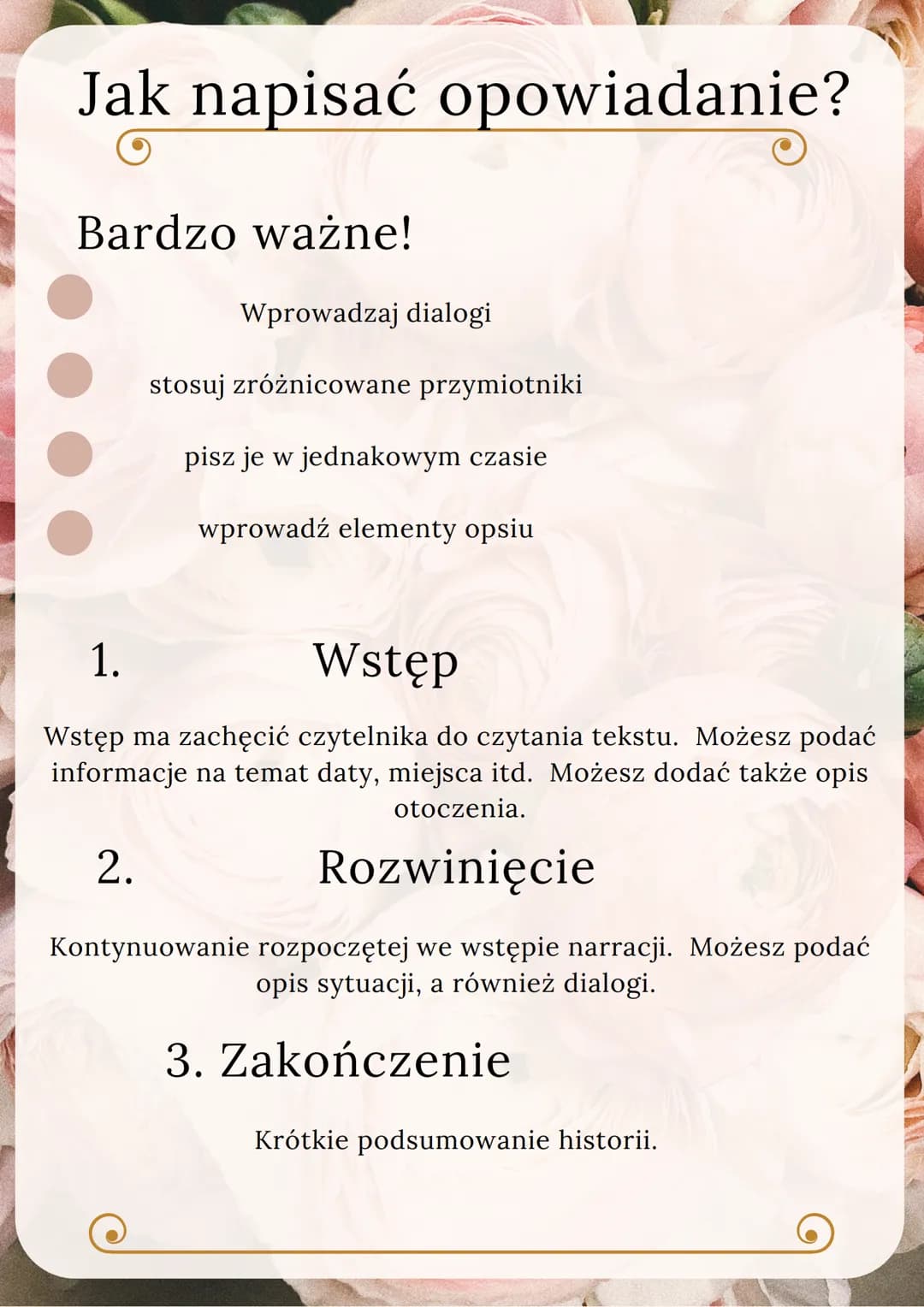 Jak napisać opowiadanie?
Bardzo ważne!
Wprowadzaj dialogi
stosuj zróżnicowane przymiotniki
pisz je w jednakowym czasie
wprowadź elementy ops