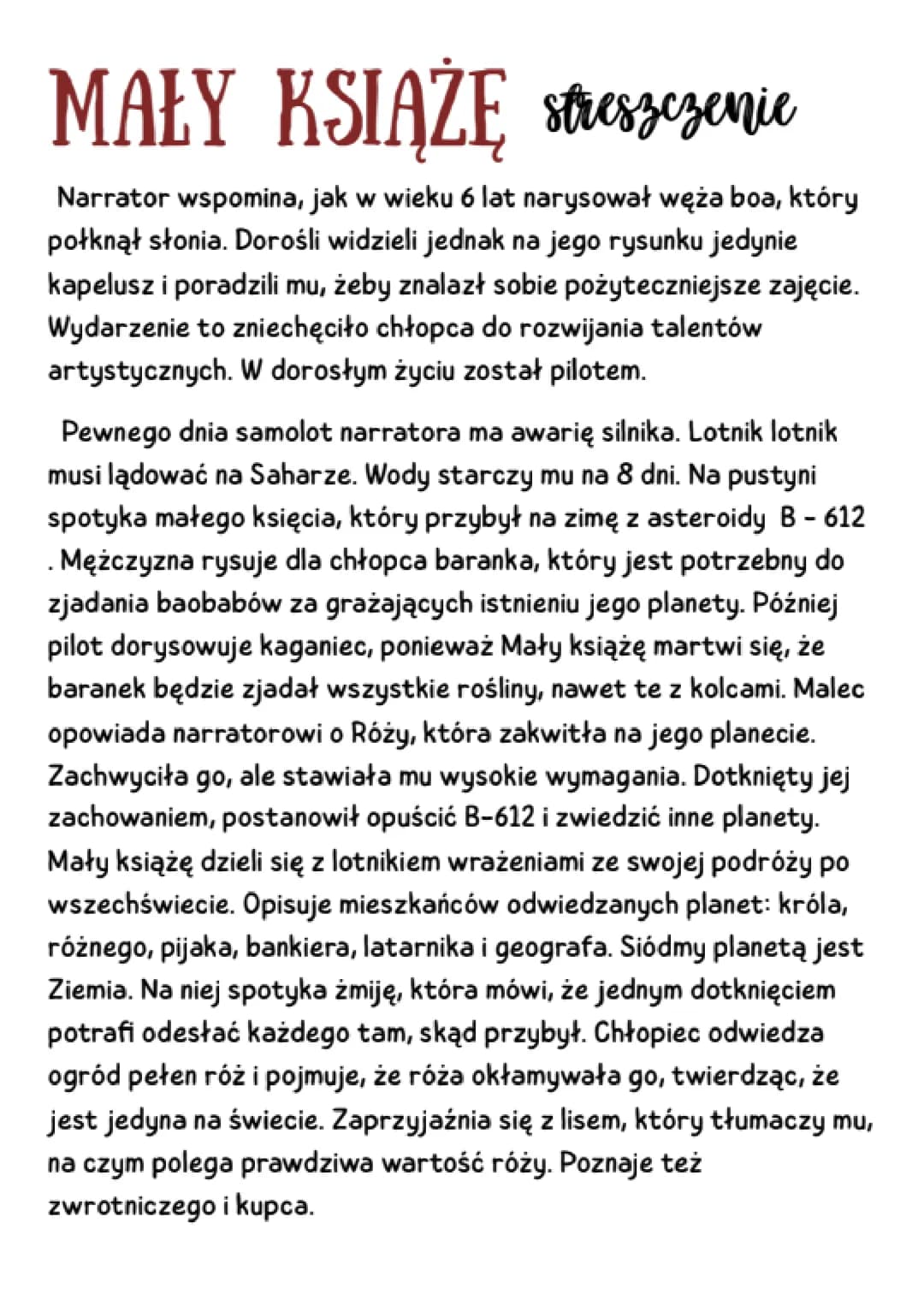 MAŁY KSIĄŻĘ streszczenie
Narrator wspomina, jak w wieku 6 lat narysował węża boa, który
połknął słonia. Dorośli widzieli jednak na jego rysu