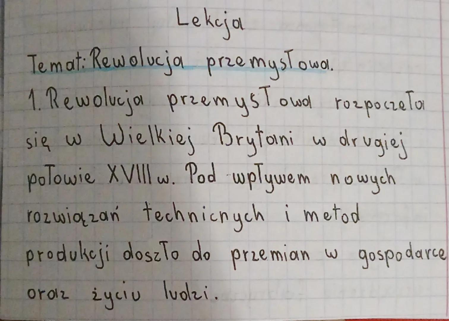 Lekcja

Temat: Rewolucja przemysłowa.

1. Rewolucja przemysłowa rozpoczetar
się w Wielkiej Brytani w drugiej
połowie XVIII w. Pod wpływem no