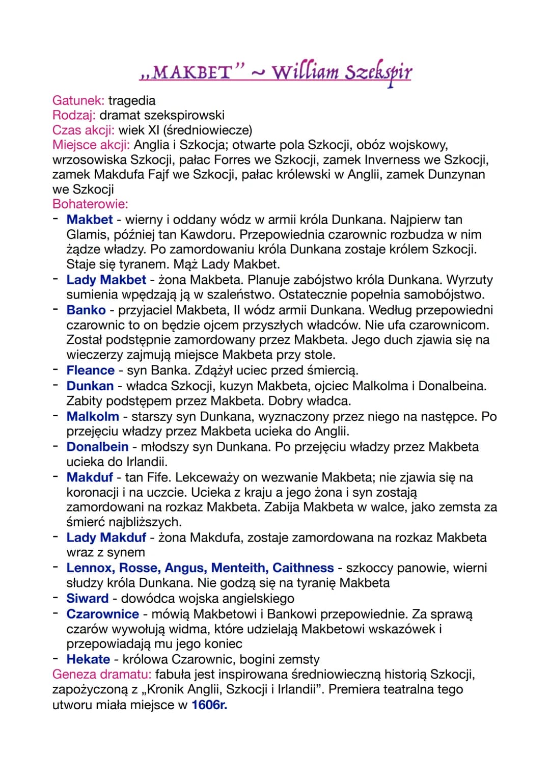 -
Gatunek: tragedia
Rodzaj: dramat szekspirowski
Czas akcji: wiek XI (średniowiecze)
Miejsce akcji: Anglia i Szkocja; otwarte pola Szkocji, 