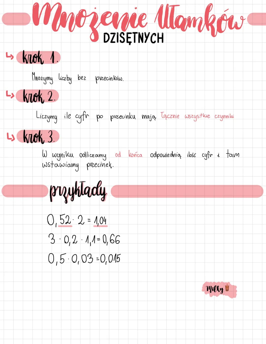 Mnożenie Utamków
↳ krok 1.
Mnożymy liczby bez przecinków.
L> krok 2.
DZISĘTNYCH
Liczymy ile cyfr po przecinku mają łącznie wszystkie czynnik