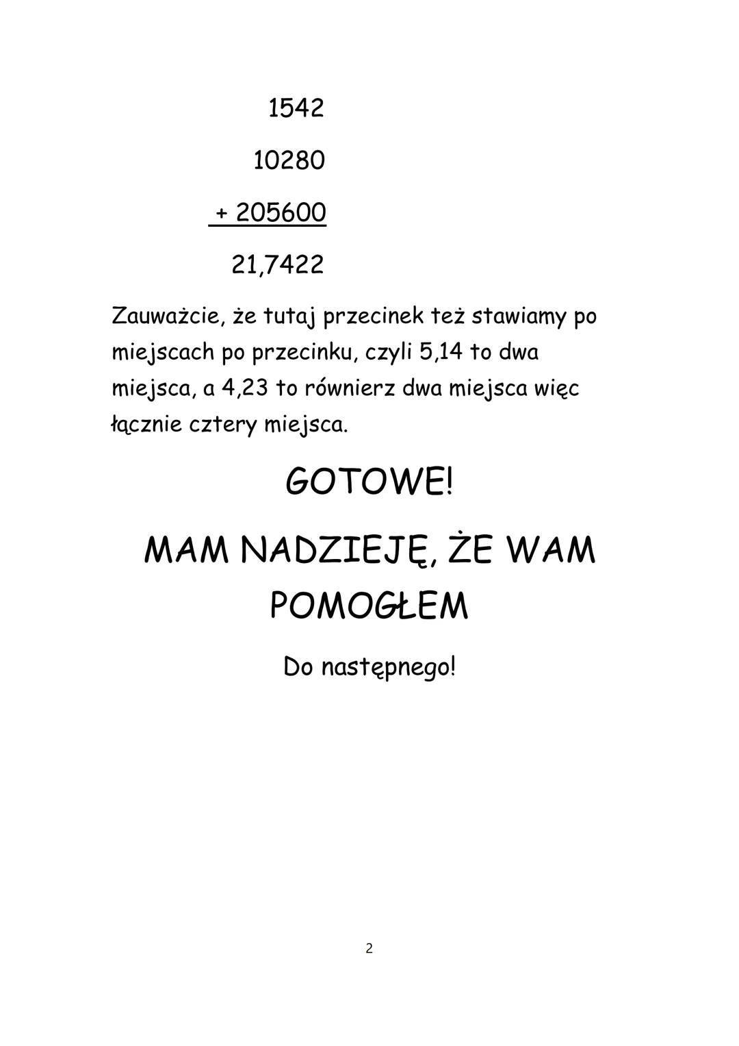 # MNOŻENIE UŁAMKÓW
# DZIESIĘTNYCH

Zaczniemy od tego, że mnożenie ułamków dziesiętnych
jest naprawdę proste, nie przejmujcie się przecinkami