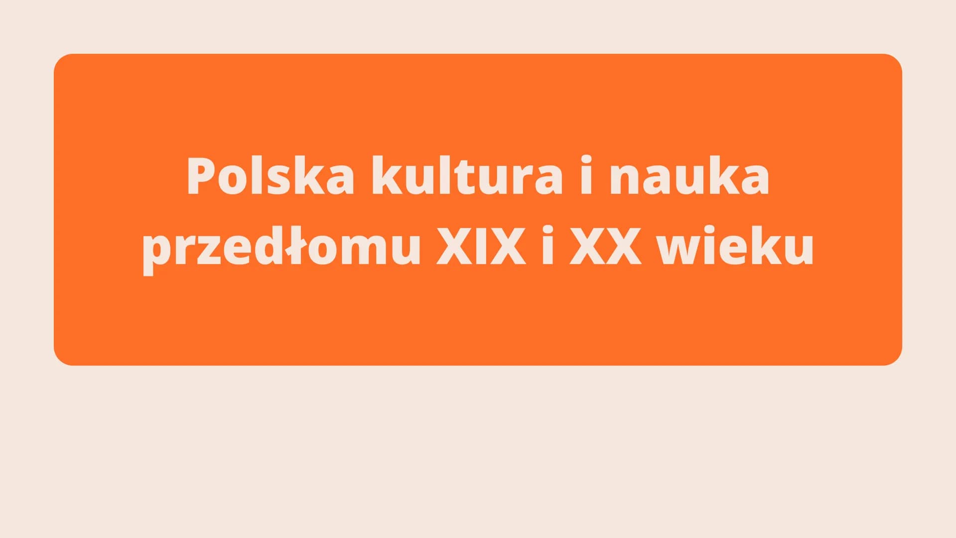 Polska kultura i nauka
przedłomu XIX i XX wieku Upadek powstanie styczniowego
przyniósł w polskiej kulturze
koniec dominacji romantyzmu,
gło