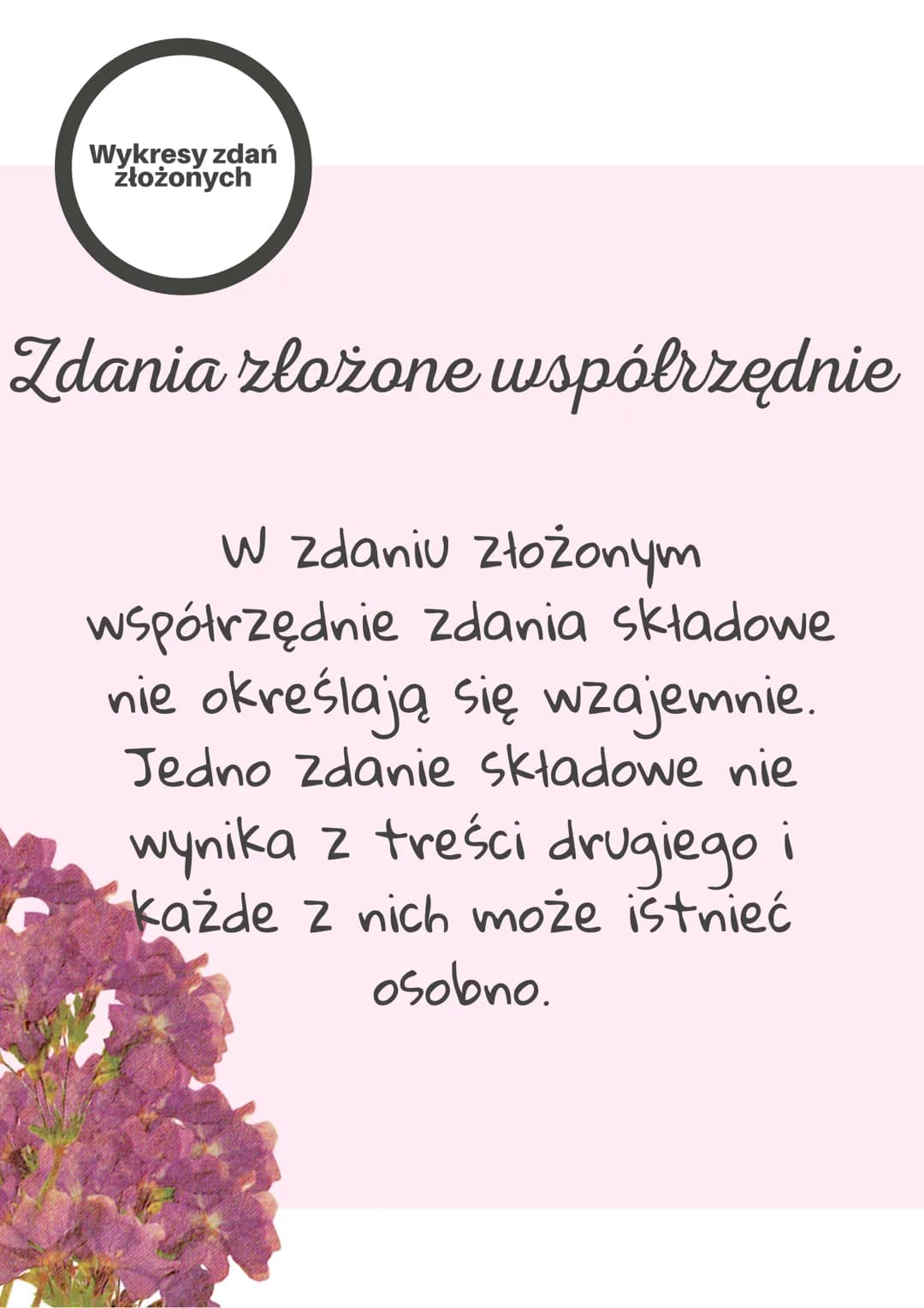 Wykresy zdań
złożonych
Zdania złożone współrzędnie
W zdaniu złożonym
współrzędnie zdania składowe
nie określają się wzajemnie.
Jedno zdanie 