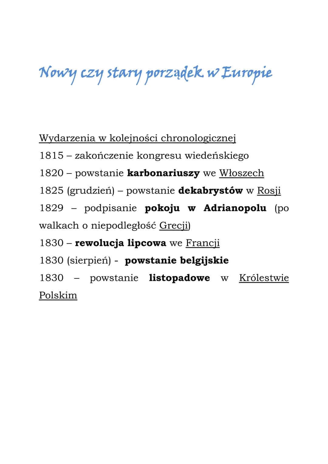 Nowy czy stary porządek w Europie
Wydarzenia w kolejności chronologicznej
1815 - zakończenie kongresu wiedeńskiego
1820 - powstanie karbonar