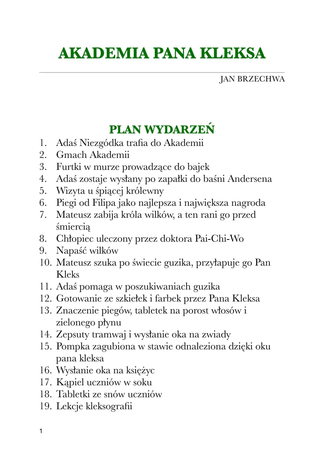 1
AKADEMIA PANA KLEKSA
JAN BRZECHWA
PLAN WYDARZEŃ
1. Adaś Niezgódka trafia do Akademii
2.
Gmach Akademii
3. Furtki w murze prowadzące do baj