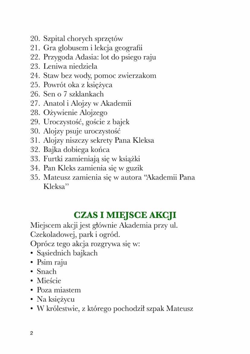 1
AKADEMIA PANA KLEKSA
JAN BRZECHWA
PLAN WYDARZEŃ
1. Adaś Niezgódka trafia do Akademii
2.
Gmach Akademii
3. Furtki w murze prowadzące do baj