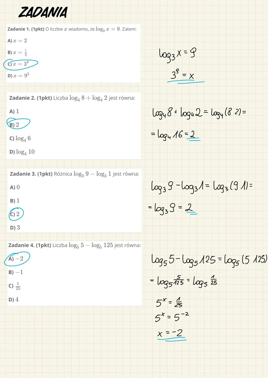 Zadanie 1. (1pkt) O liczbie wiadomo, że log; x = 9. Zatem:
A) x = 2
ZADANIA
B) x = 17/12
C) x = 3⁹
D) x = 9³
Zadanie 2. (1pkt) Liczba log4 8