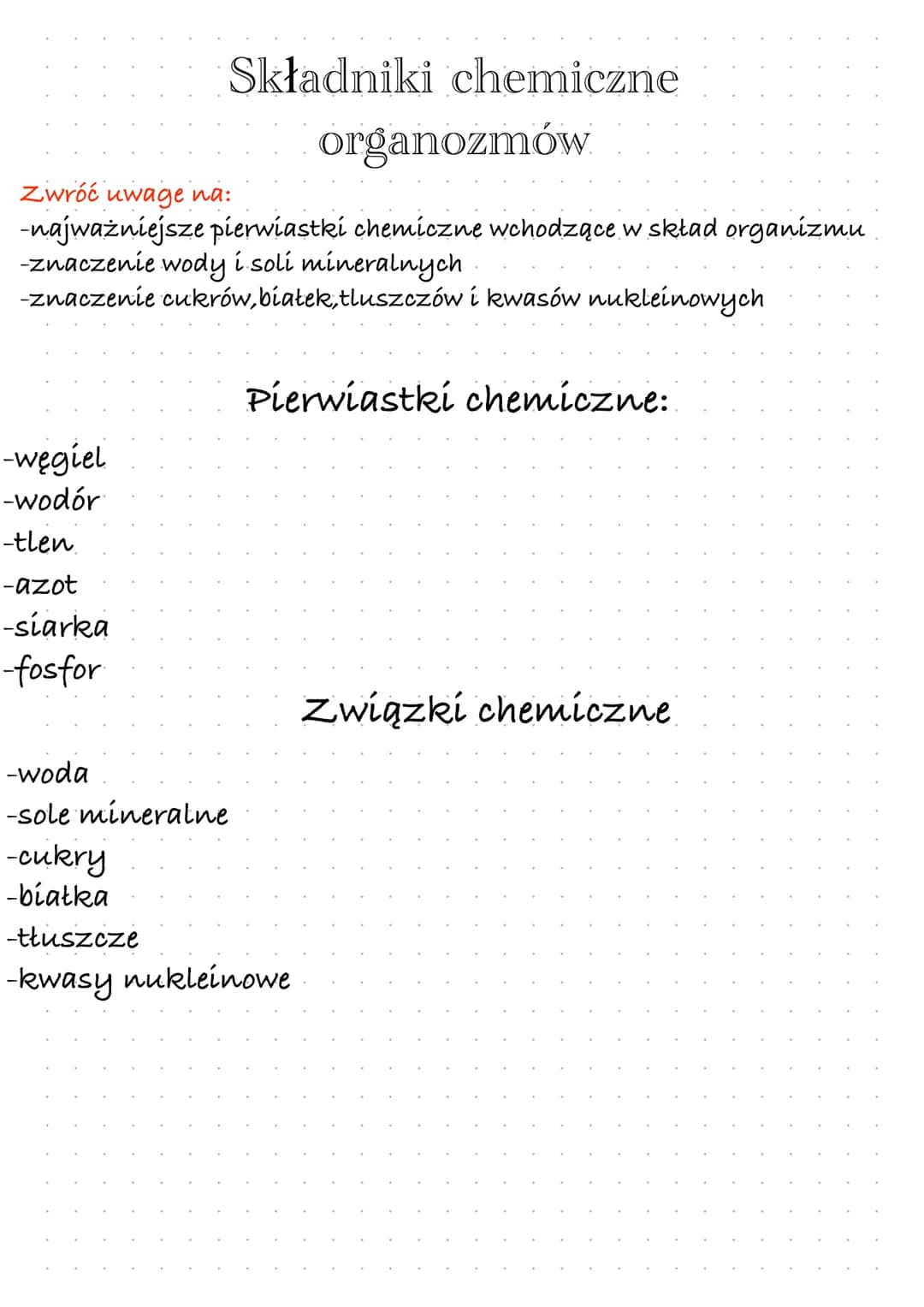 organozmów
Zwróć uwage na:
-najważniejsze pierwiastki chemiczne wchodzące w skład organizmu
-znaczenie wody mineralnych
i soli
-znaczenie cu