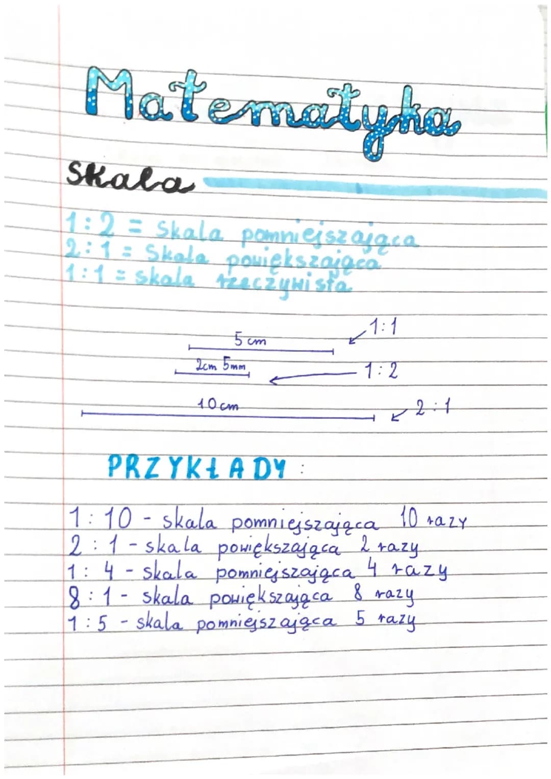 Matematyha
Skala
1:2 = Skala pomniejszająca
2:1 = Skola powiększająca
1:1 = skola rzeczywista
5 cm
2cm 5mm
10cm
PRZYKŁADY:
-1:1
1:2
2:1
1:10