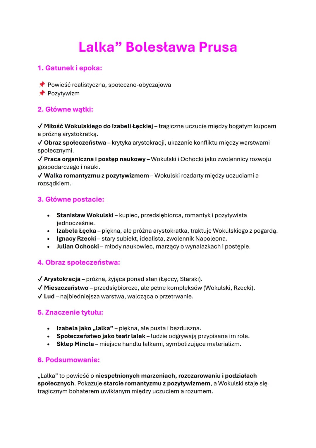 # Lalka" Bolesława Prusa

1. Gatunek i epoka:

✔ Powieść realistyczna, społeczno-obyczajowa
◆ Pozytywizm

2. Główne wątki:

✓ Miłość Wokulsk