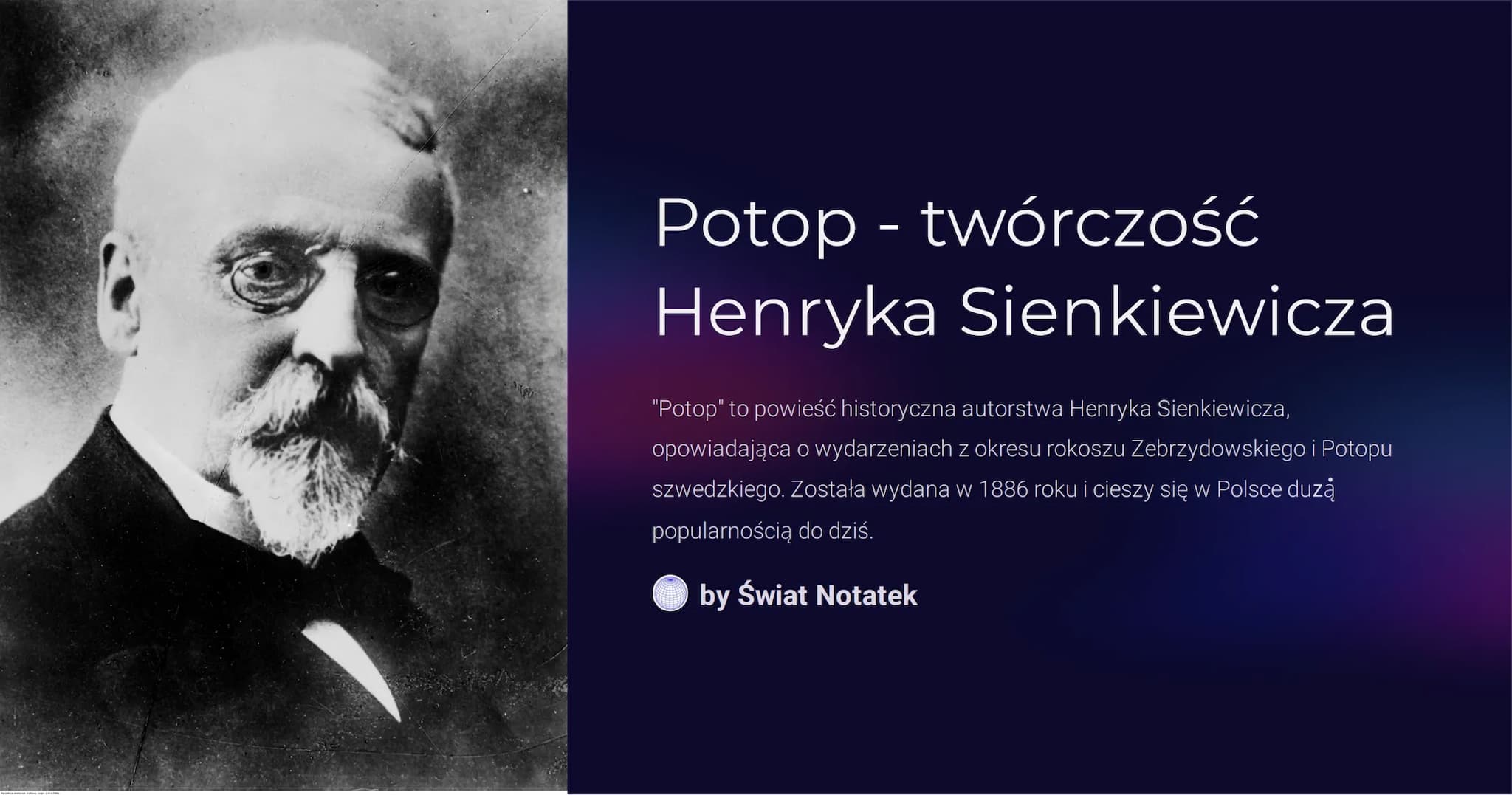 Potop - twórczość
Henryka Sienkiewicza
"Potop" to powieść historyczna autorstwa Henryka Sienkiewicza,
opowiadająca o wydarzeniach z okresu r