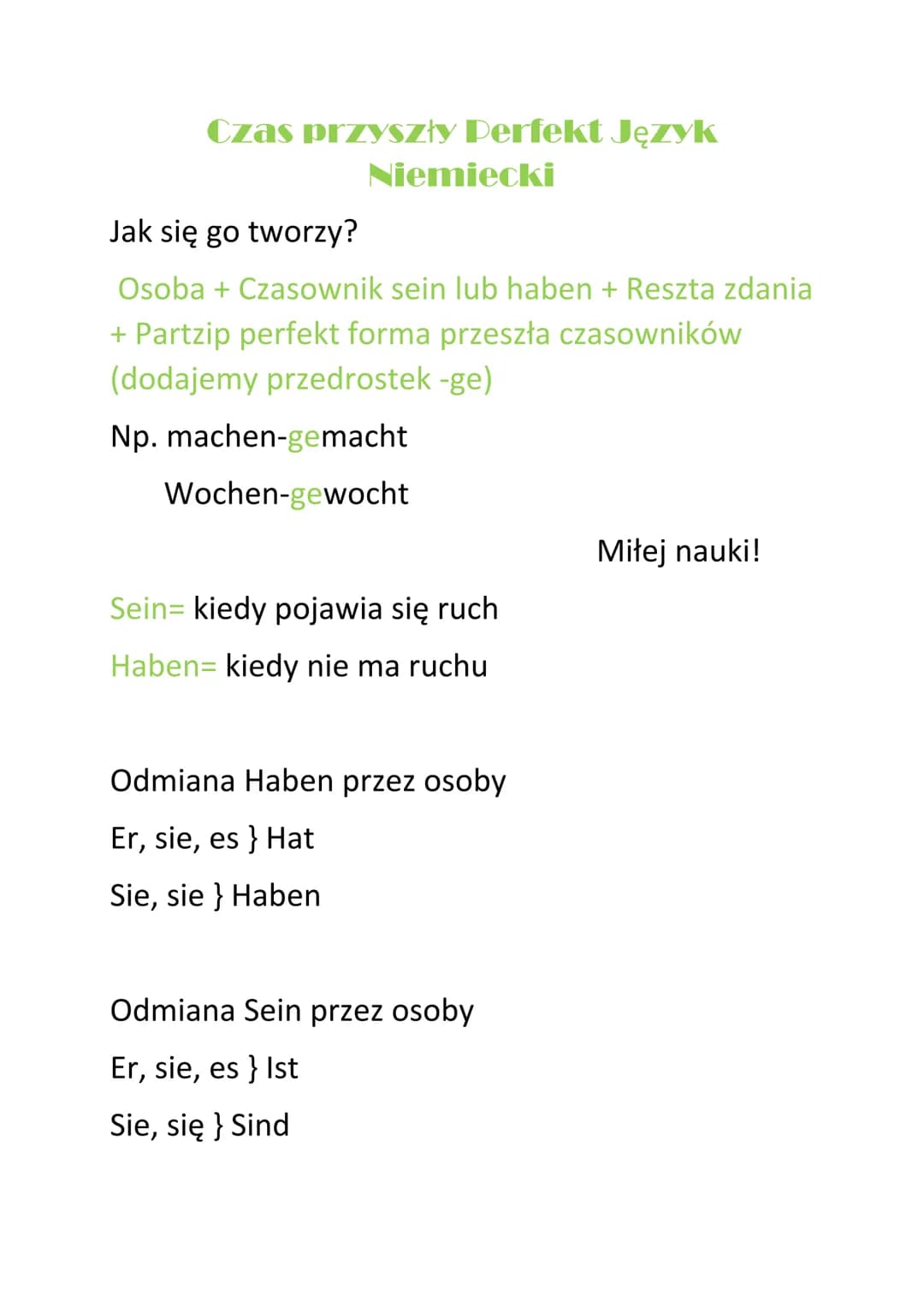 Czas przyszły Perfekt Język
Niemiecki
Jak się go tworzy?
Osoba + Czasownik sein lub haben + Reszta zdania
+ Partzip perfekt forma przeszła c
