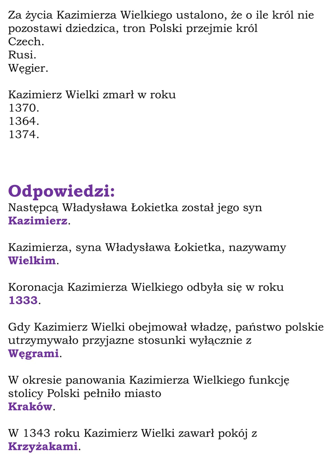 Kazimierz Wielki Test
Następcą Władysława Łokietka został jego syn
Kazimierz.
Stefan.
Władysław.
Kazimierza, syna Władysława Łokietka, nazyw