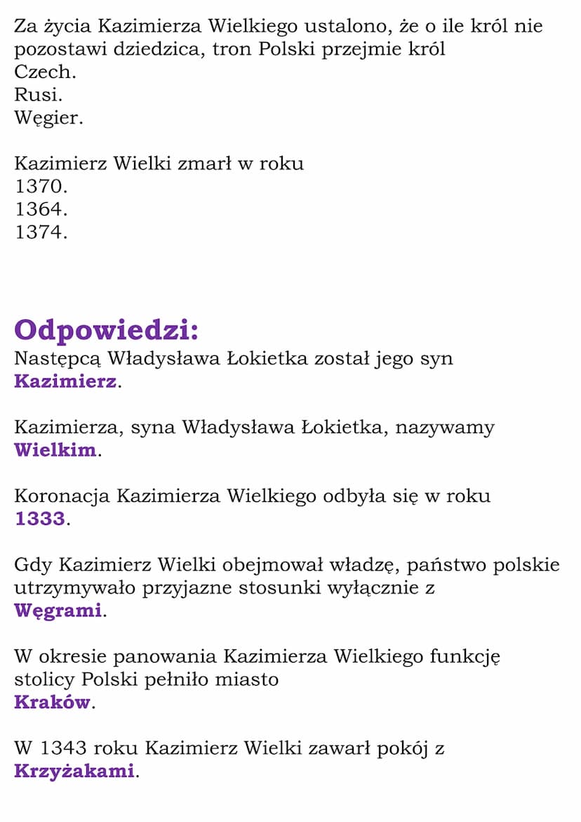 Kazimierz Wielki Test
Następcą Władysława Łokietka został jego syn
Kazimierz.
Stefan.
Władysław.
Kazimierza, syna Władysława Łokietka, nazyw