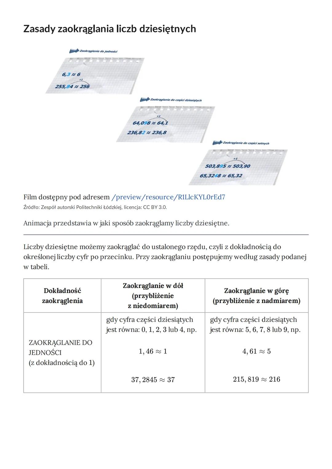 Zaokrąglanie liczb dziesiętnych
Materiał zawiera:
- animacje pokazujące istotę i konieczność zaokrąglania liczb,
regułę opisująca sposób zao