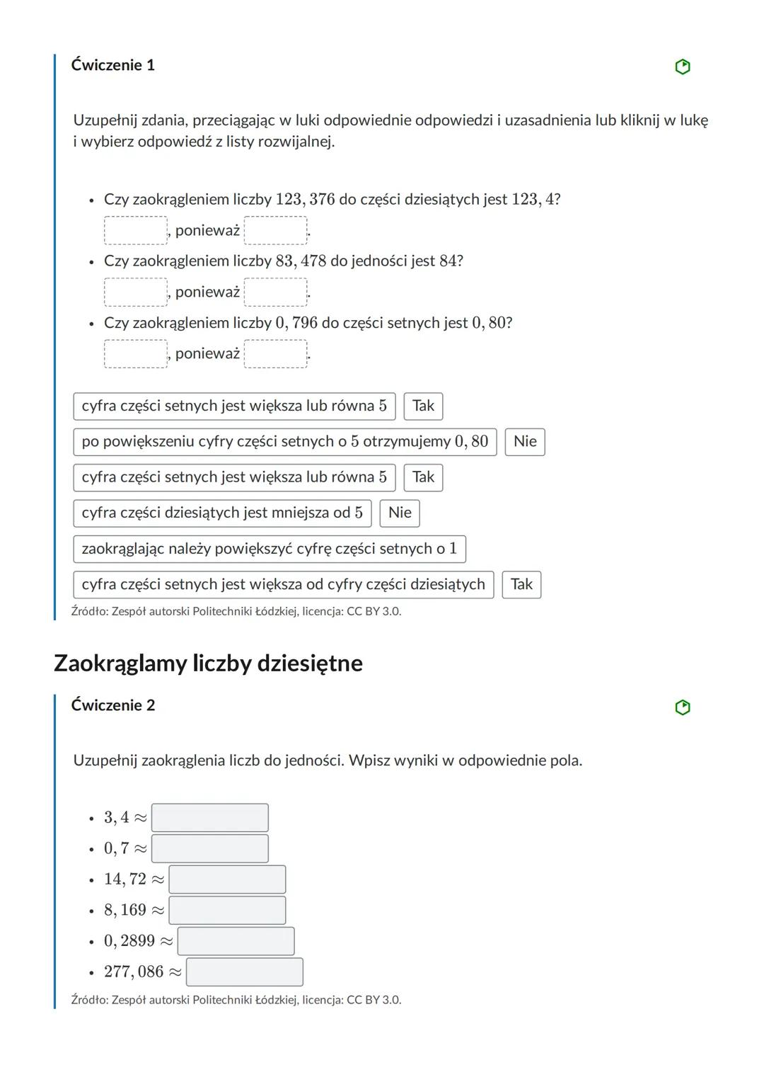 Zaokrąglanie liczb dziesiętnych
Materiał zawiera:
- animacje pokazujące istotę i konieczność zaokrąglania liczb,
regułę opisująca sposób zao