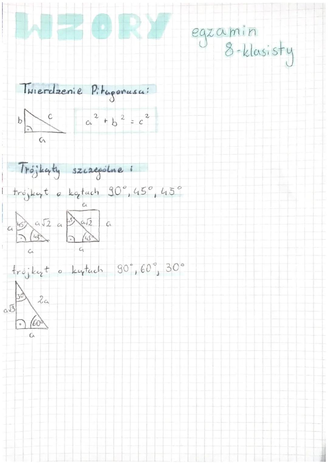 WZORY egzamin
8-klasisty
Twierdzenie Pitagorasa:
C
2
2
2
a
+ b
= C
Trójkąty szczególne
I
trójkyt
katach 90°, 45°, 45°
a
45'
a√2 a
a
trójkąt
