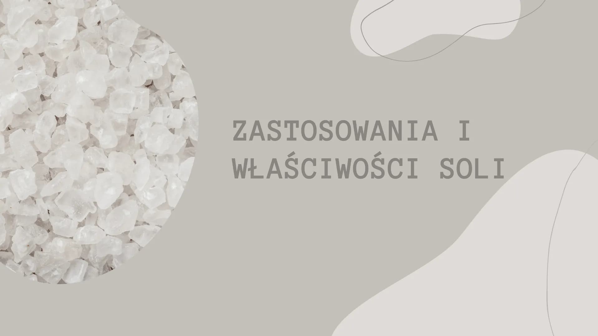 ZASTOSOWANIA I
WŁAŚCIWOŚCI SOLI CHLORKI
"Chlorki" to ogólna nazwa związków
chemicznych, soli kwasu solnego lub innych
związków zawierających