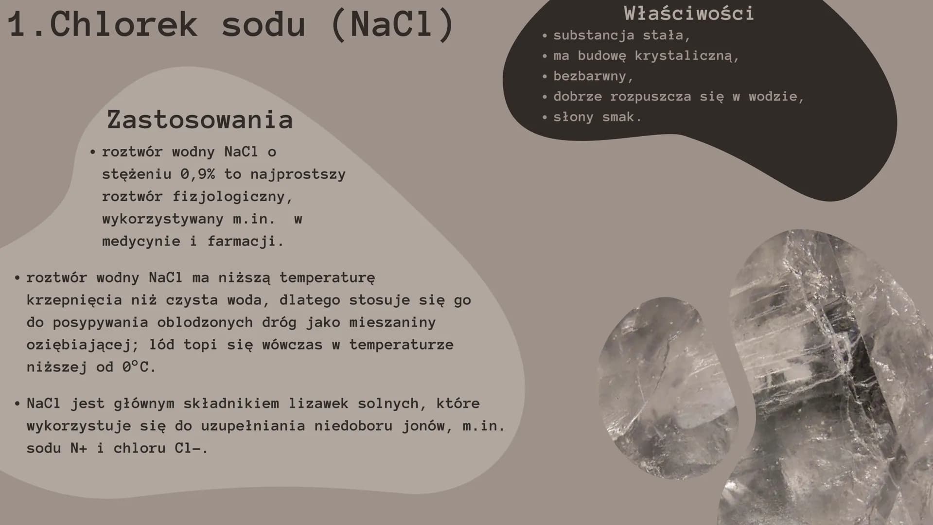 ZASTOSOWANIA I
WŁAŚCIWOŚCI SOLI CHLORKI
"Chlorki" to ogólna nazwa związków
chemicznych, soli kwasu solnego lub innych
związków zawierających