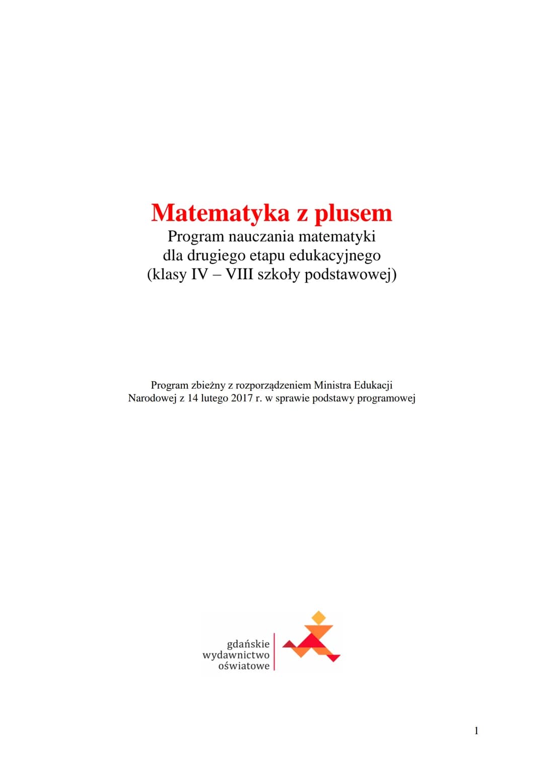 Matematyka z plusem
Program nauczania matematyki
dla drugiego etapu edukacyjnego
(klasy IV - VIII szkoły podstawowej)
Program zbieżny z rozp
