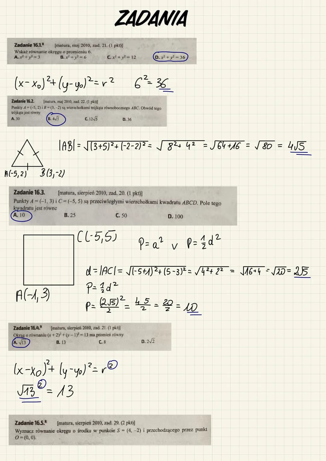 Zadanie 16.1. [matura, maj 2010, zad. 21. (1 pkt)]
Wskaż równanie okręgu o promieniu 6.
A. x² +2²=3
B.x²+²=6
ZADANIA
C.x²+²=12
2
2
(x-xo) ² 