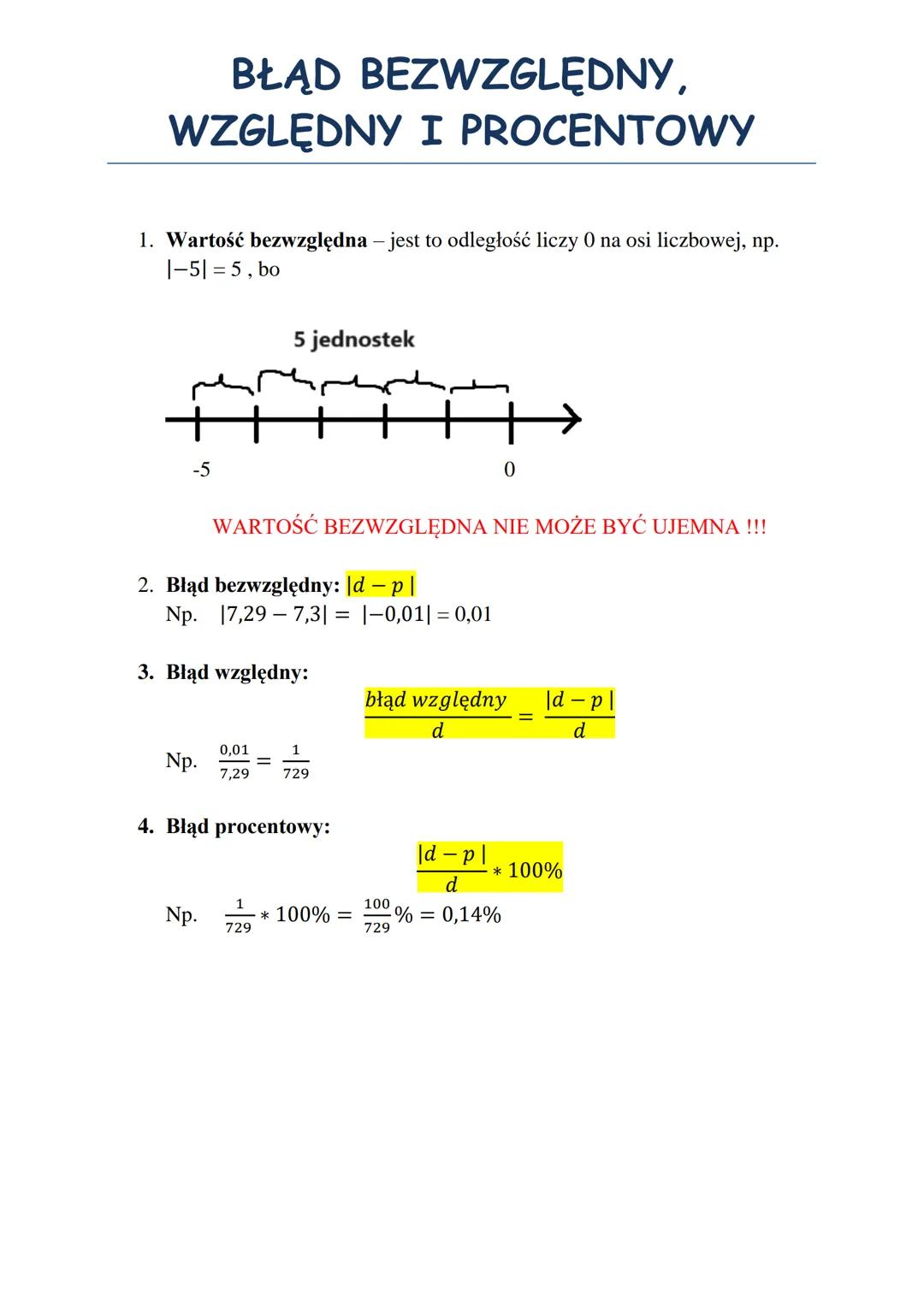 BŁĄD BEZWZGLĘDNY,
WZGLĘDNY I PROCENTOWY
1. Wartość bezwzględna - jest to odległość liczy 0 na osi liczbowej, np.
|-5| = 5, bo
-5
2. Błąd bez