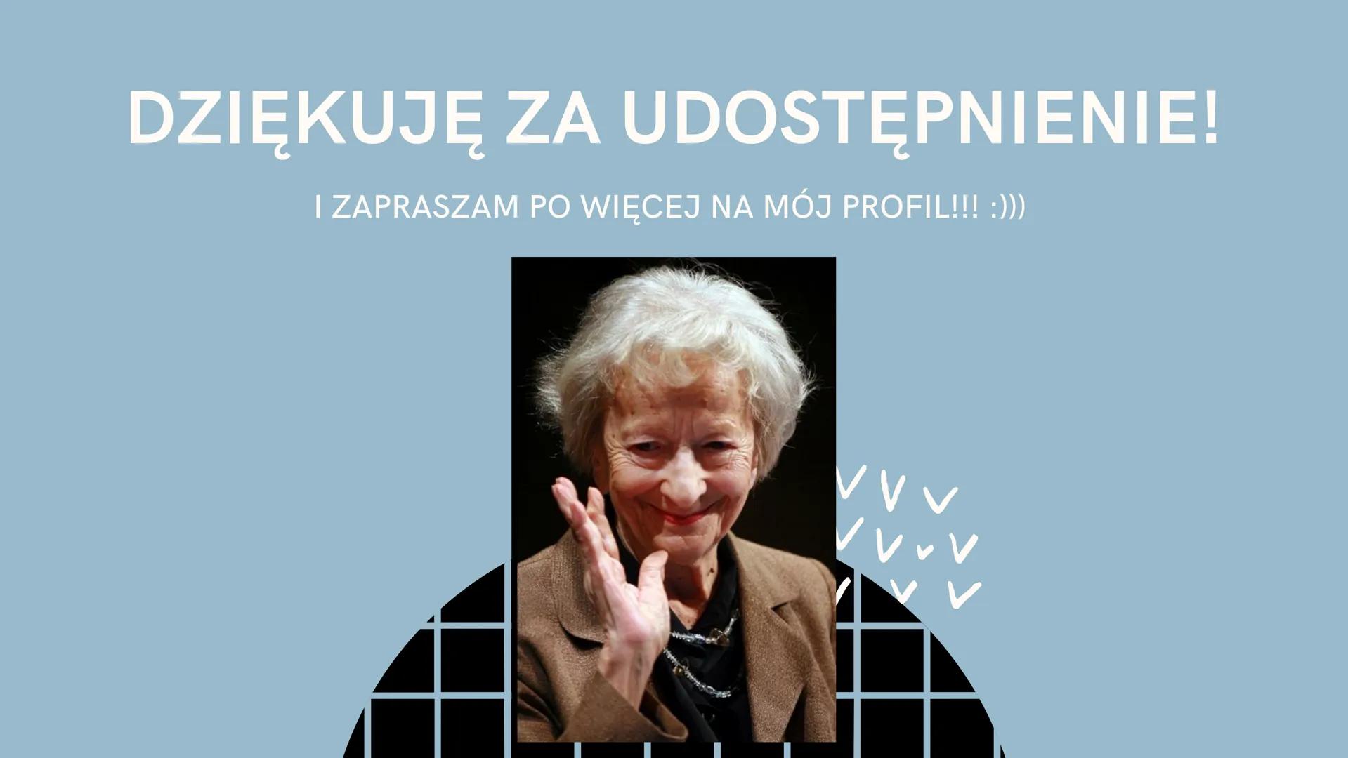 vvv
V V
CO WARTO WIEDZIEĆ
WISŁAWA
SZYMBORSKA
@wiktoria.0403 JJJ
برد
Poetka, Laureatka Nobla
za rok 1996 urodziła się
2 lipca 1923 pod
Poznan