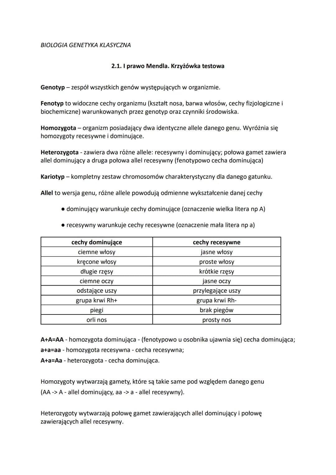 BIOLOGIA GENETYKA KLASYCZNA
2.1. I prawo Mendla. Krzyżówka testowa
Genotyp - zespół wszystkich genów występujących w organizmie.
Fenotyp to 