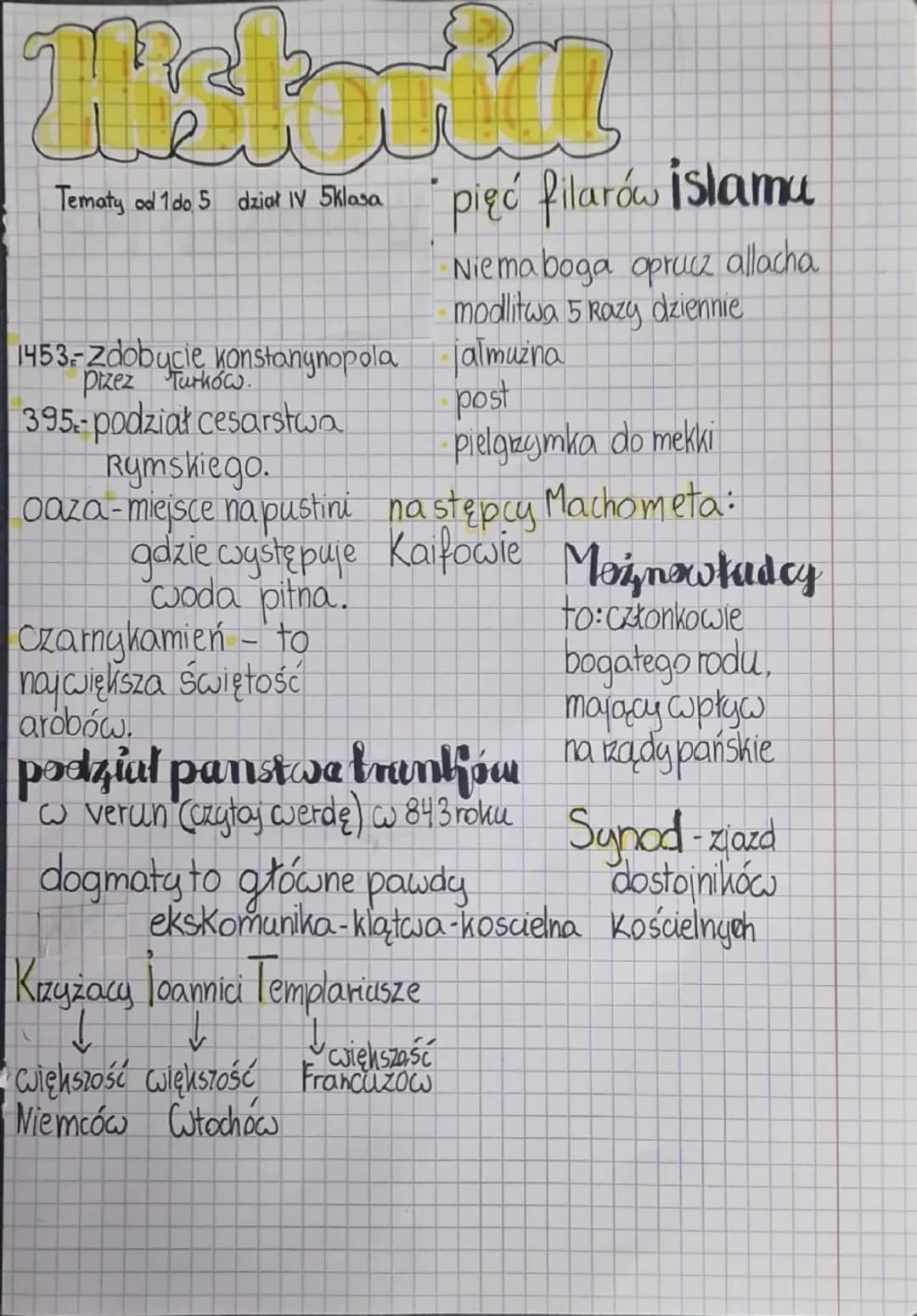 --- OCR Start ---
2
Tematy od 1 do 5 dział IV 5klasa
pięć filarów islamu
Niemaboga opruz allacha
modlitwa 5 razy dziennie
1453-Zdobycie kons