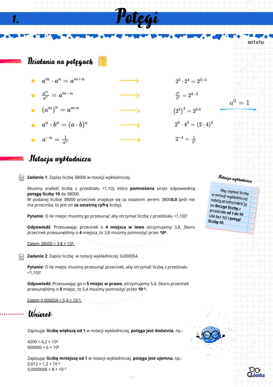 1.
Działania na potęgach
aman = am+n
am
a"
(am)n = am.n
an. fn = (a.b)n
=am-n
-n
a =
1
an
Notacja wykładnicza
Zatem 38000 = 3,8 × 104.
Potęg