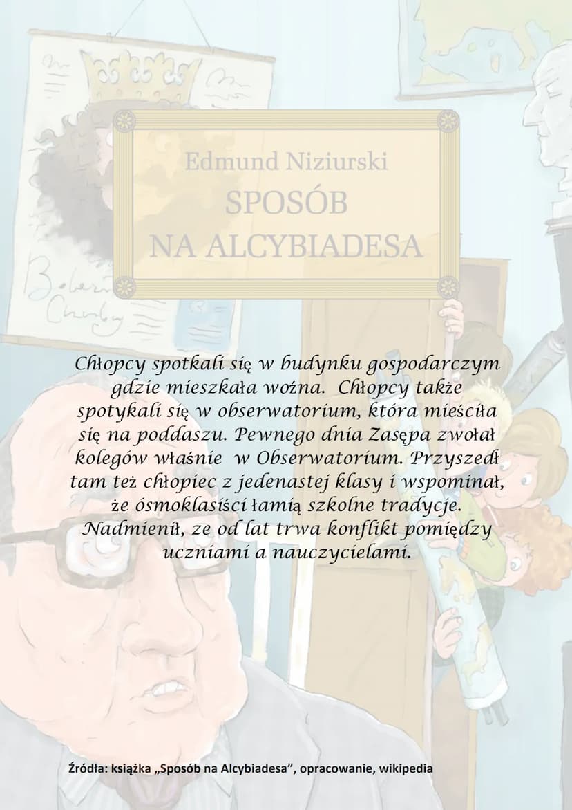 n
Tas as as
Beberi
Chairdry
Edmund Niziurski
SPOSÓB
NA ALCYBIADESA
D las estas M
oru toczu Niziurski
Akcja utworu
Beber
Churday
się na począ