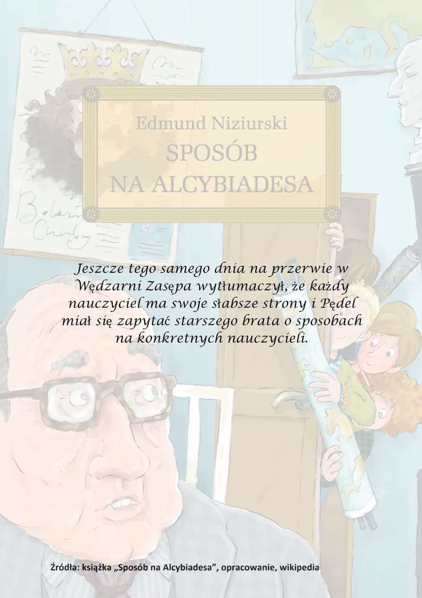 n
Tas as as
Beberi
Chairdry
Edmund Niziurski
SPOSÓB
NA ALCYBIADESA
D las estas M
oru toczu Niziurski
Akcja utworu
Beber
Churday
się na począ