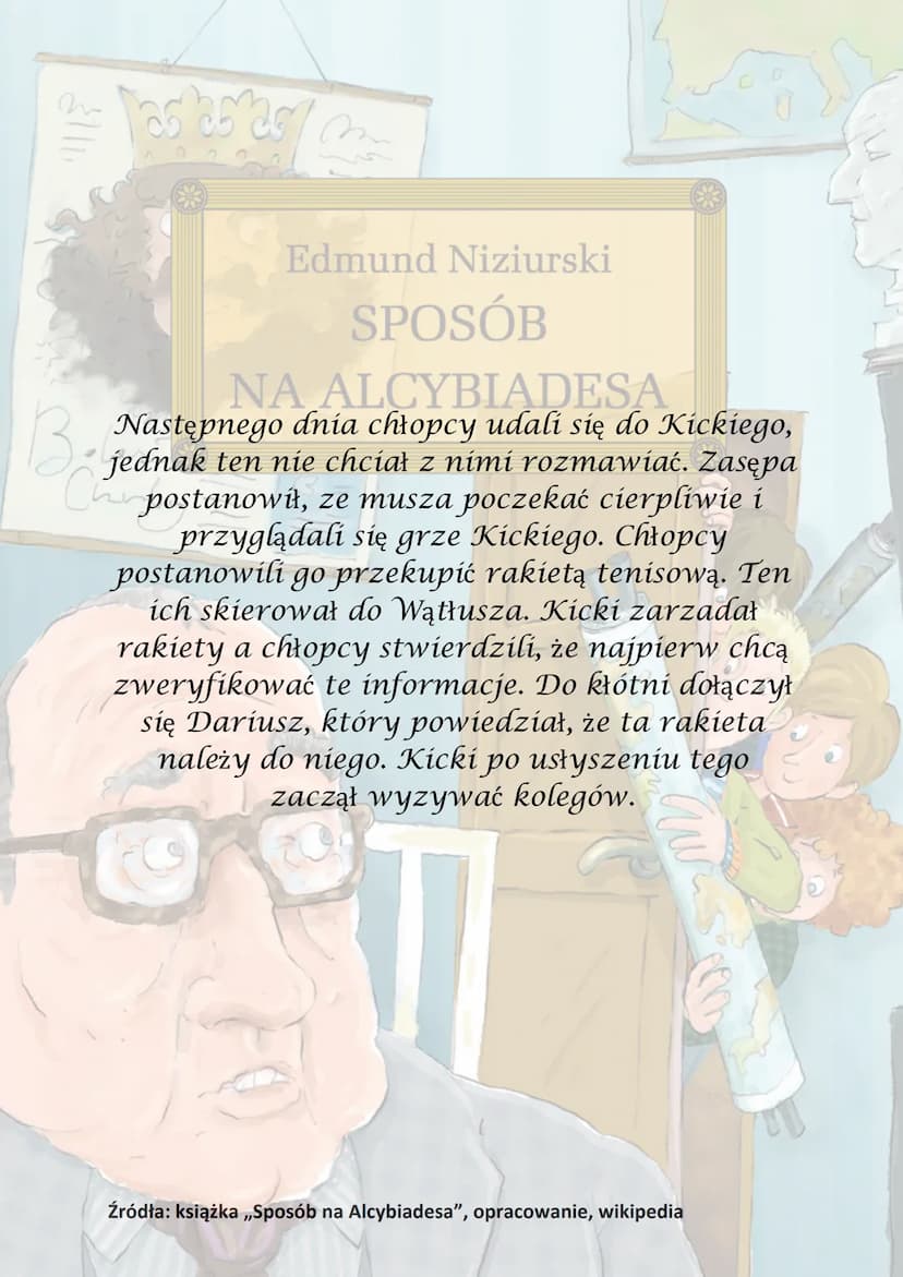 n
Tas as as
Beberi
Chairdry
Edmund Niziurski
SPOSÓB
NA ALCYBIADESA
D las estas M
oru toczu Niziurski
Akcja utworu
Beber
Churday
się na począ
